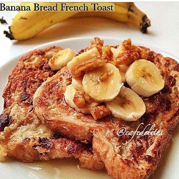 Banana Bread French Toast - Cafe Delites