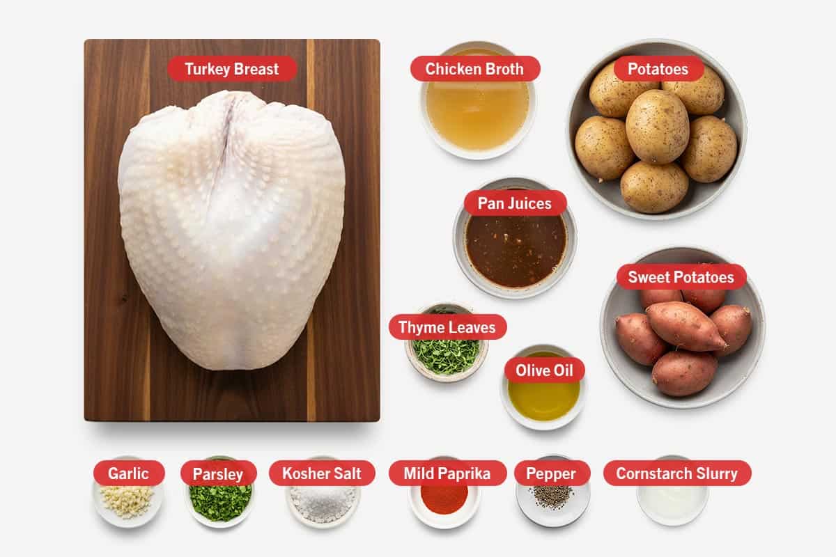 Top shot of ingredients: Turkey breast, chicken broth, potatoes, pan juices, thyme leaves, olive oil, sweet potatoes, garlic, parsley, kosher salt, mild paprika, pepper, cornstarch slurry.