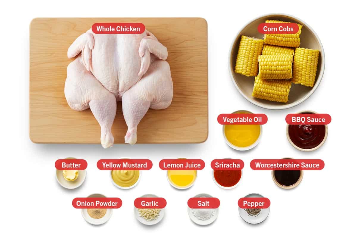Top shot of ingredients: Whole chicken, corn cobs, vegetable oil, BBQ sauce, butter, yellow mustard, lemon juice, sriracha, worcestershire sauce, onion powder, garlic, salt, and pepper.